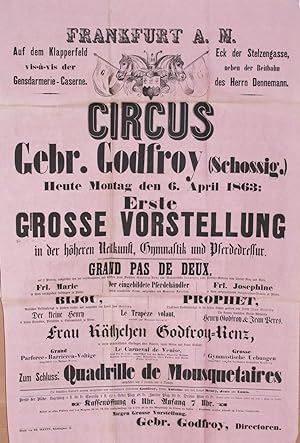 Circus Gebr. Godfroy (Schossig). Erste Grosse Vorstellung in der höhern Reitkunst, Gymnastik und ...