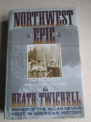 Northwest Epic: The Building of the Alaska Highway