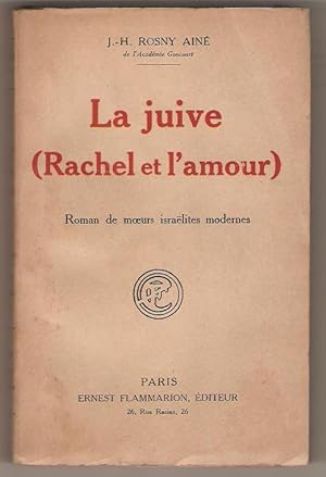La Juive (Rachel et l'amour). Roman de moeurs israëlites modernes.