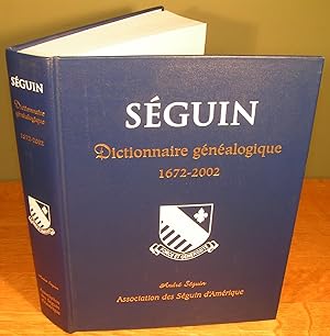 SÉGUIN ; DICTIONNAIRE GÉNÉALOQUE 1672-2002