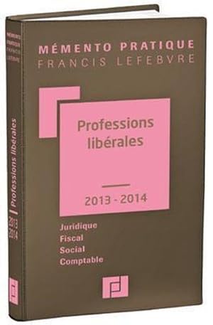 Mémento pratique : professions libérales (édition 2013/2014)
