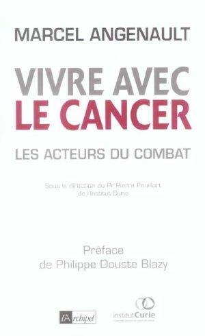 Vivre avec le cancer. les acteurs du combat et Institut Curie