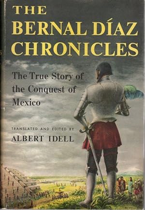 The Bernal Diaz Chronicles: The True Story of the Conquest of Mexico