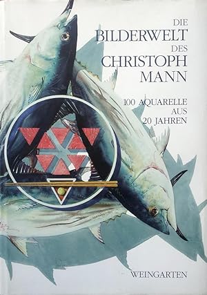 Die Bilderwelt des Christoph Mann: 100 Aquarelle aus 20 Jahren