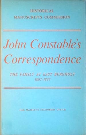 John Constable's correspondence: the family at East Bergholt 1807-1837