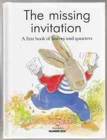 The Missing Invitation A First book of Halves and Quarters