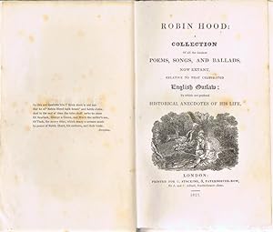 Robin Hood: A Collection of all the Ancient Poems, Songs, and Ballads, now extant, relative to th...