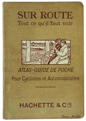 SUR ROUTE - Atlas-Guide de poche pour: Cyclistes - Automobilistes - Touristes. Tout ce qu'il faut...