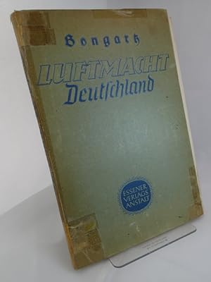 Luftmacht Deutschland. Aufstieg, Kampf und Sieg. Erster Band: Werden und Aufstieg der deutschen L...