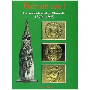 Gott mit uns ! les boucles de ceinture allemandes 1870-1945
