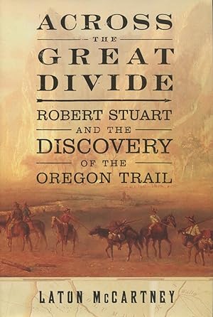 Across the Great Divide: Robert Stuart and the Discovery of the Oregon Trail