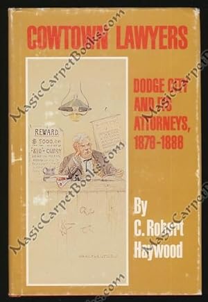 Cowtown Lawyers: Dodge City and Its Attorneys, 1876-1886