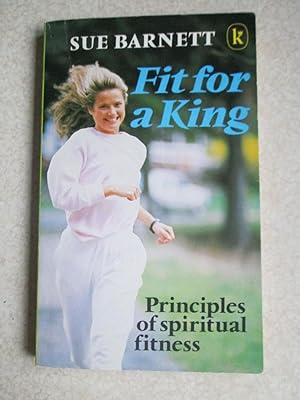 Fit for a King. Principles of Spiritual Fitness (Signed By Author)