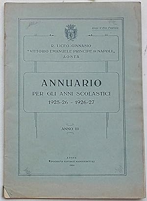 Annuario per gli anni scolastici 1925-26 - 1926-27. Anno III. R. Liceo-Ginnasio "Vittorio Emanuel...