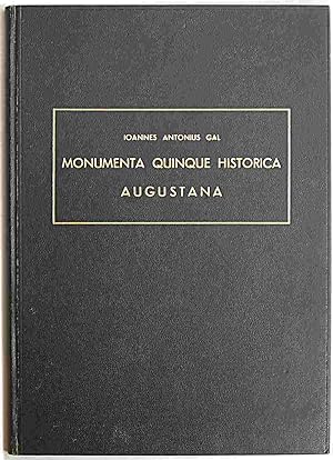 Monumenta Quinque Historica Augustana. Saeculis XI - XVI exarata.