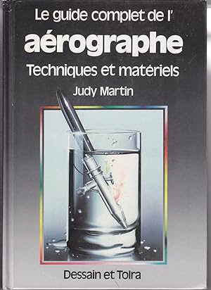 Le guide complet de l'aérographe. Techniques et matériels
