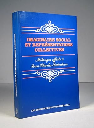Imaginaire social et représentations collectives. Mélanges offerts à Jean-Charles Falardeau