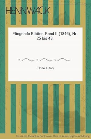 Fliegende Blätter. Band II (1846), Nr. 25 bis 48.