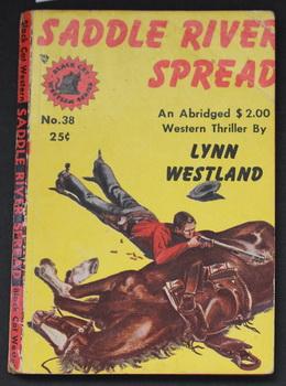 SADDLE RIVER SPREAD By Lynn Westland. ( No Date,Circa 1945; BLACK CAT WESTERN SERIES #38 ; -- Pul...