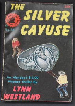 THE SILVER CAYUSE By Lynn Westland. ( 1948; BLACK CAT WESTERN SERIES #34 ; -- Pulp Digest Magazin...