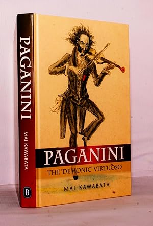 Paganini. The 'Demonic' Virtuoso.
