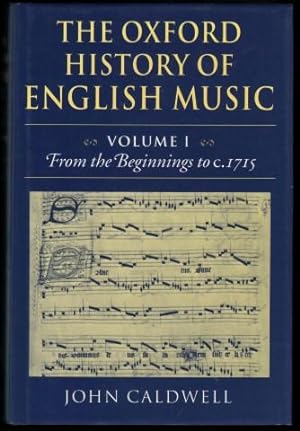 The Oxford History of English Music. Volume I: From the Beginnings to c.1715.