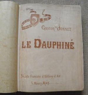 Le Dauphiné. Illustrations d'après nature. vue photographiques exécutées par Eugène Charpenay. De...