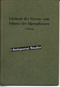 Jahrbuch des Vereins zum Schutze der Alpenpflanzen und -Tiere. 1. Jahrgang. (Zugleich 19. Bericht...