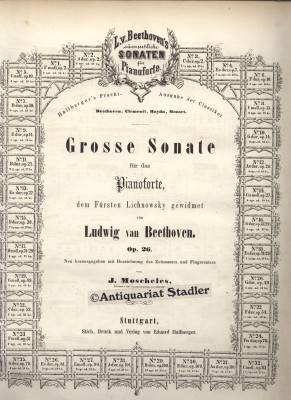 Grosse Sonate für das Pianoforte, dem Fürsten Lichnowsky gewidmet. Op. 26, 27/1, 27/2, 28, 31/1,2...