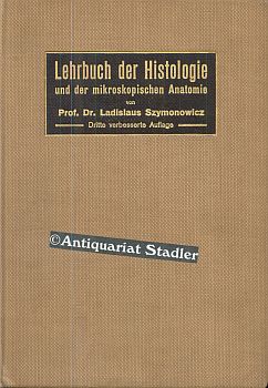 Lehrbuch der Histologie und der mikroskopischen Anatomie mit besonderer Berücksichtigung des mens...
