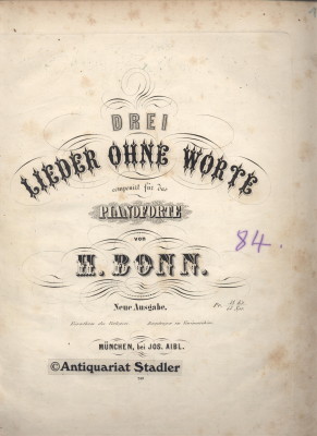 Drei Lieder ohne Worte componirt für das Pianoforte von H. Bonn. Neue Ausgabe. UND: A Madame Chri...