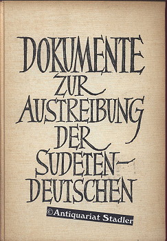 Dokumente zur Austreibung der Sudetendeutschen. (hrsg. v. der AG zur Wahrnehmung sudetendeutscher...
