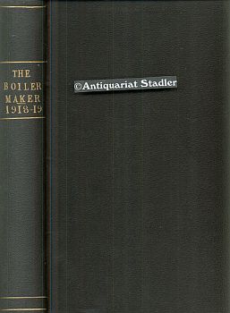 The Boiler Maker. Volume XVIII and Volume XIX. 1918/19. Jeweils January to December vollständig i...