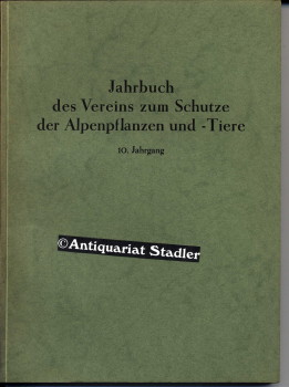 Jahrbuch des Vereins zum Schutze der Alpenpflanzen und -tiere. 10. Jahrgang (Zugleich 28. Bericht...