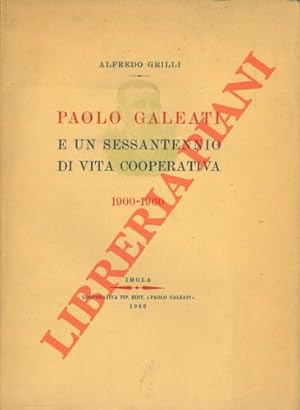 Paolo Galeati e un sessantennio di vita cooperativa 1900-1960.