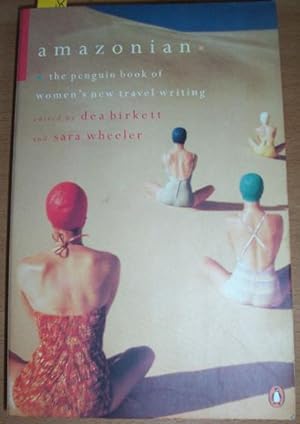 Amazonian: The Penguin Book of Women's New Travel Writing