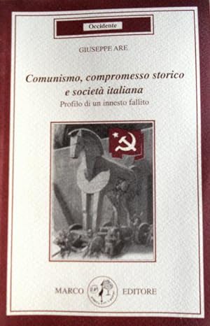 COMUNISMO, COMPROMESSO STORICO E SOCIETÀ ITALIANA. PROFILO DI UN INNESTO FALLITO