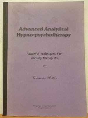 Advanced Analytical Hypno-psychotherapy: Powerful Techniques for Working Therapists