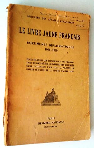 Le Livre Jaune Français - Documents Diplomatiques 1938 - 1939 - Pièces Relatives Aux Événements e...