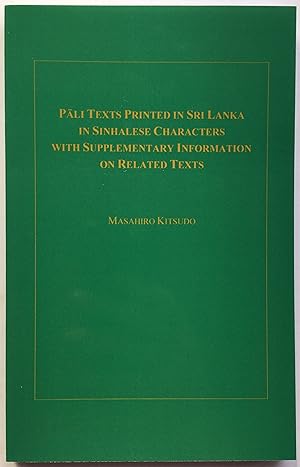 Pali Texts Printed in Sri Lanka in Sinhalese Characters with Supplementary Information on Related...
