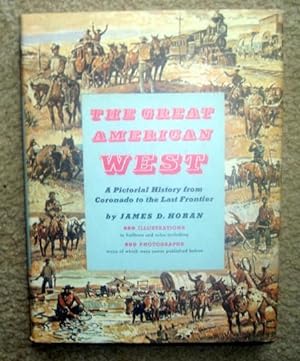 The Great American West: A Pictorial History from Coronado to the Last Frontier