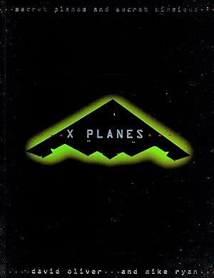 X-Planes : Secret Aircraft And Secret Missions :