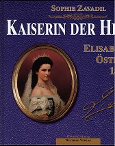 Kaiserin der Herzen. Elisabeth von Österreich 1837 - 1898.
