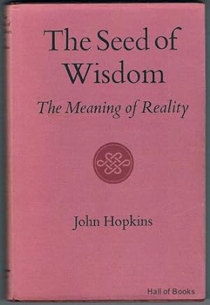 The Seed Of Wisdom: The Meaning Of Reality