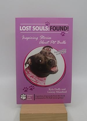 Lost Souls: Found! Inspiring Stories About Pit Bulls (First Edition)