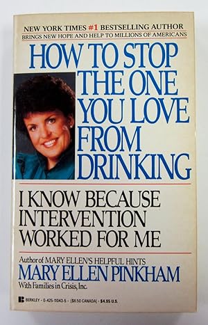 How To Stop the One You Love From Drinking: I Know Because Intervention Worked for Me
