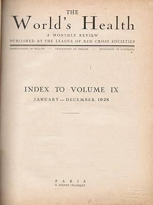 The World's Health: a Monthly Review of the League of Red Cross Societies Index to Volume IX Janu...