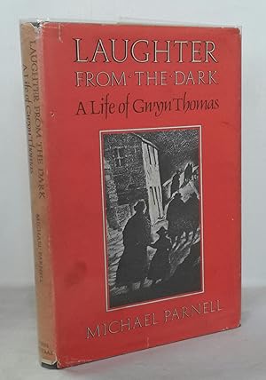 Laughter from the Dark. A Life of Gwyn Thomas. PRESENTATION COPY FROM THE AUTHOR.