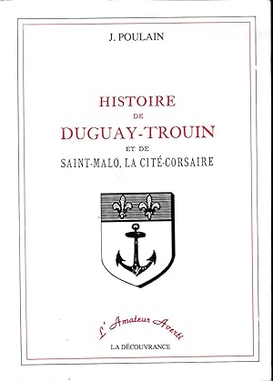 Histoire de Duguay-Trouin et de Saint-Malo, la cité-Corsaire