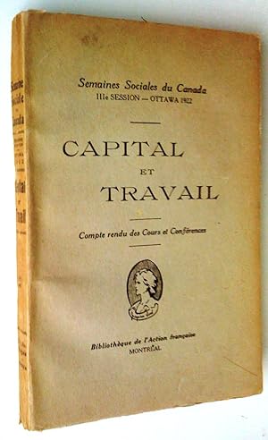 Capital et travail. Semaines sociales du Canada, IIIe session, Ottawa 1922. Compte rendu des cour...